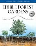 Edible Forest Gardens Volume 1 Ecological Vision & Theory for Temperate Climate Permaculture