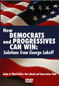 How Democrats & Progressives Can Win Solutions from George Lakeoff