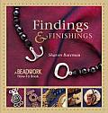 Findings & Finishings A Beadwork How To Book