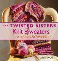 Twisted Sisters Knit Sweaters A Knit To Fit Workshop
