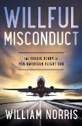Willful Misconduct: The Tragic Story of Pan American Flight 806