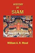 History of Siam From the Earliest Times to the Year A D 1781 with a Supplement Dealing with More Recent Events