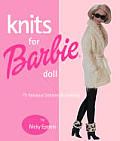 Knits for Barbie Doll 75 Fabulous Fashions for Knitting