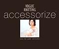 Vogue Knitting Accessorize Scarves Hats Ponchos Socks & Mittens