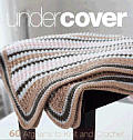 Under Cover 60 Afghans to Knit & Crochet