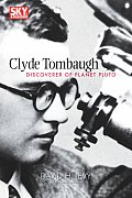 Clyde Tombaugh: Discoverer of Planet Pluto