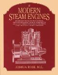 Modern Steam Engines: an Elementary Treatise Upon the Steam Engine, Written in Plain Language; for Use in the Workshop as Well as in the Dra