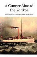 A Gunner Aboard the Yankee: From the Diary of Number Five on the After Port Gun