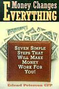 Money Changes Everything Seven Simple Steps That Will Make Money Work for You