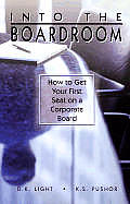 Into the Boardroom How to Get Your First Seat on a Corporate Board