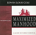 Maximized Manhood A Guide to Family Survival