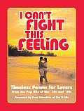 I Cant Fight This Feeling Timeless Poems for Lovers from the Pop Hits of the 70s & 80s