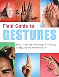 Field Guide to Gestures How to Identify & Interpret Virtually Every Gesture Known to Man With 64 P 4C Insert