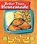 Better Than Homemade Amazing Food That Changed the Way We Eat
