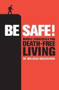 Be Safe Simple Strategies for Death Free Living