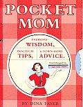 Pocket Mom Everyday Wisdom Practical Tips & Down Home Advice