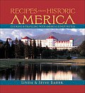 Recipes from Historic America Cooking & Traveling with Americas Finest Hotels