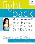 Fight Back Arm Yourself with Mental & Physical Self Defense With DVD Included
