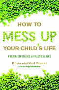 How to Mess Up Your Childs Life Proven Strategies & Practical Tips