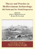 Theory and Practice in Mediterranean Archaeology: Old World and New World Perspectives