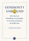 Generosity Unbound How American Philanthropy Can Strengthen the Economy & Expand the Middle Class