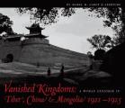 Vanished Kingdoms A Woman Explorer in Tibet China & Mongolia 1921 1925