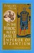 In the Heroic Age of Basil II Emperor of Byzantium