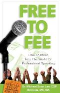 Free to Fee: How to Move into the World of Professional Speaking
