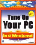 Tune Up Your Pc In A Weekend 2nd Edition