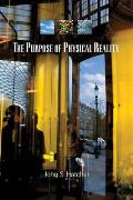 The Purpose of Physical Reality