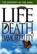 Journey of the Soul Life Death & Immortality