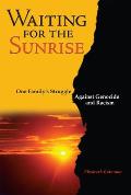 Waiting for the Sunrise: One Family's Struggle Against Racism and Genocide