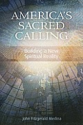 Americas Sacred Calling Building a New Spiritual Reality