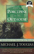 Theres A Porcupine In My Outhouse