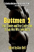 Buttmen 2 Erotic Stories & True Confessions by Gay Men Who Love Booty
