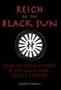 Reich of the Black Sun Nazi Secret Weapons & the Cold War Allied Legend