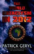 World Cataclysm in 2012 The Maya Countdown to the End of Our World