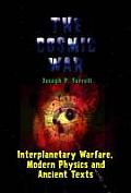 Cosmic War Interplanetary Warfare Modern Physics & Ancient Texts A Study in Non Catastrophist Interpretations of Ancient Leg