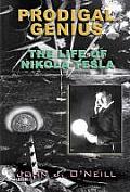 Prodigal Genius The Life Of Nikola Tesla