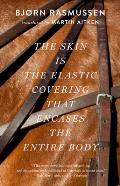 Skin Is the Elastic Covering that Encases the Entire Body