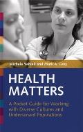 Health Matters: A Pocket Guide for Working with Diverse Cultures and Underserved Populations