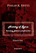 History of Syria Including Lebanon and Palestine (Volume 1)