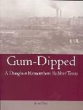 Gum Dipped A Daughter Remembers Rubber