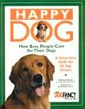 Happy Dog How Busy People Care for Their Dog A Stress Free Guide for All Dog Owners
