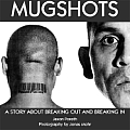 Mugshots A Story About Breaking Out & B