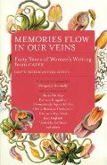 Memories Flow in Our Veins Forty Years of Womens Writing from Calyx
