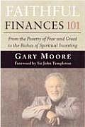 Faithful Finances 101 From the Poverty of Fear & Greed to the Riches of Spiritual Investing