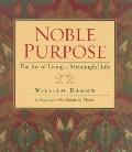 Noble Purpose: Joy of Living a Meaningful Life