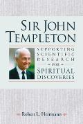 Sir John Templeton Supporting Scientific Research for Spiritual Discoveries