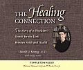 Healing Connection Audio The Story of a Physicians Search for the Link Between Faith & Health